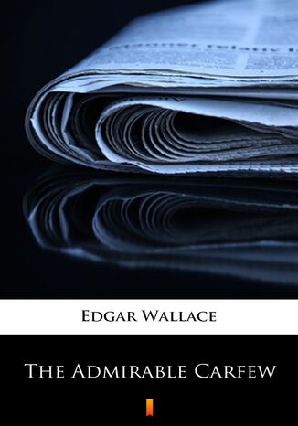 The Admirable Carfew Edgar Wallace - okladka książki