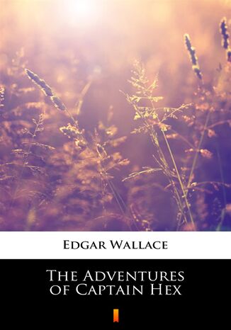 The Adventures of Captain Hex Edgar Wallace - okladka książki