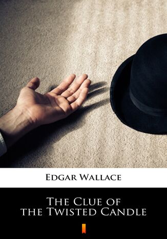 The Clue of the Twisted Candle Edgar Wallace - okladka książki