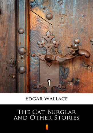 The Cat Burglar and Other Stories Edgar Wallace - okladka książki