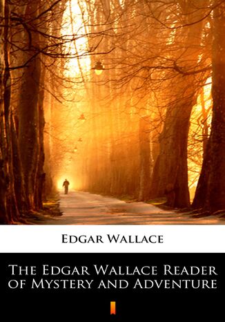 The Edgar Wallace Reader of Mystery and Adventure Edgar Wallace - okladka książki