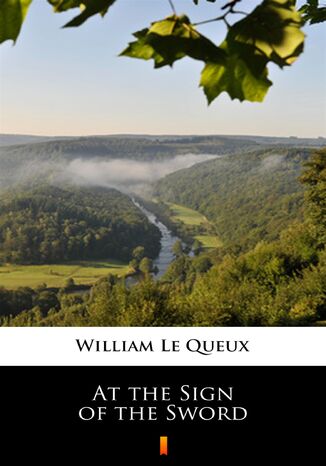 At the Sign of the Sword William Le Queux - okladka książki
