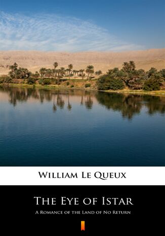 The Eye of Istar. A Romance of the Land of No Return William Le Queux - okladka książki