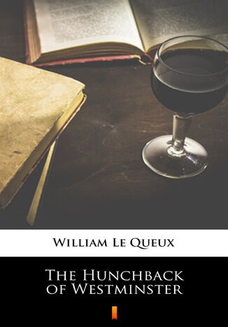 The Hunchback of Westminster William Le Queux - okladka książki