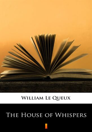 The House of Whispers William Le Queux - okladka książki