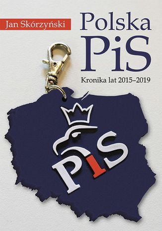 Polska PiS. Kronika z lat 2015-2019 prof. Jan Skórzyński - okladka książki