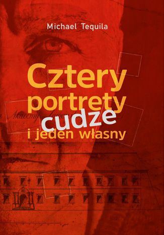 Cztery portrety cudze i jeden własny Michael Tequila - okladka książki