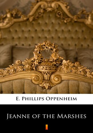 Jeanne of the Marshes E. Phillips Oppenheim - okladka książki