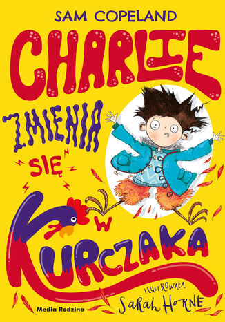 Charlie zmienia się w kurczaka Sarah Horne - okladka książki