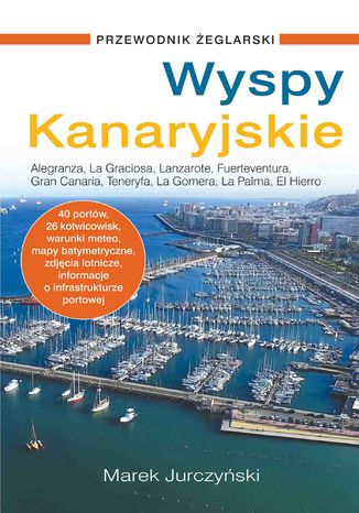 Wyspy Kanaryjskie. Przewodnik żeglarski Marek Jurczyński - okladka książki