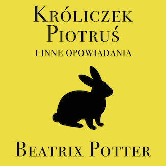 Króliczek Piotruś i inne opowiadania Beatrix Potter - okladka książki