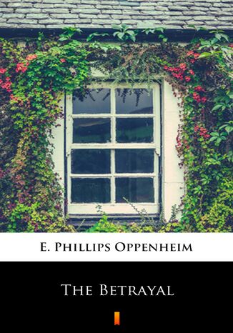 The Betrayal E. Phillips Oppenheim - okladka książki