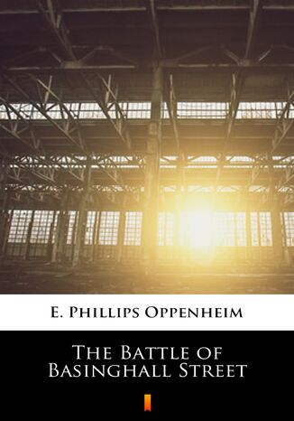 The Battle of Basinghall Street E. Phillips Oppenheim - okladka książki