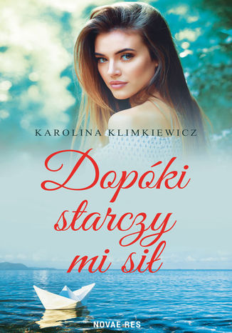 Dopóki starczy mi sił Karolina Klimkiewicz - okladka książki