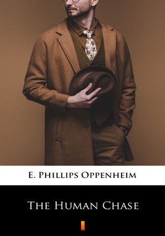 The Human Chase E. Phillips Oppenheim - okladka książki