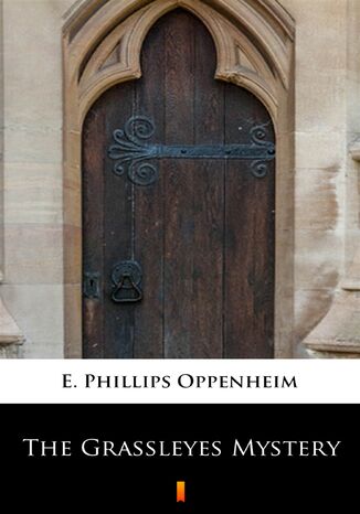 The Grassleyes Mystery E. Phillips Oppenheim - okladka książki