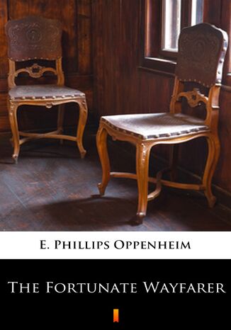 The Fortunate Wayfarer E. Phillips Oppenheim - okladka książki