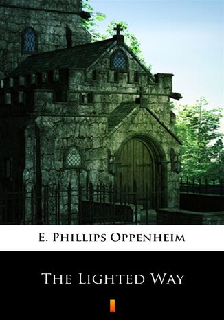 The Lighted Way E. Phillips Oppenheim - okladka książki