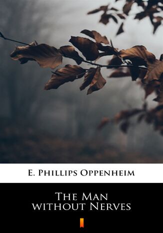 The Man without Nerves E. Phillips Oppenheim - okladka książki