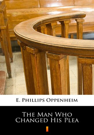 The Man Who Changed His Plea E. Phillips Oppenheim - okladka książki