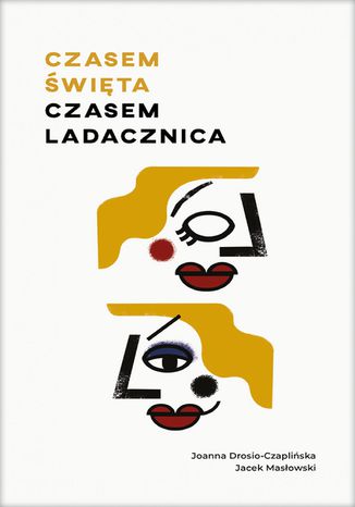 Czasem święta, czasem ladacznica Joanna Drosio-Czaplińska, Jacek Masłowski - okladka książki