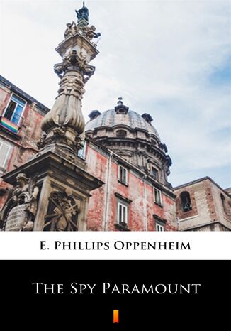 The Spy Paramount E. Phillips Oppenheim - okladka książki