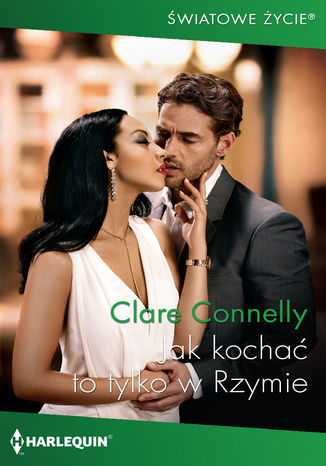 Jak kochać to tylko w Rzymie Clare Connelly - okladka książki