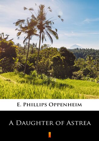 A Daughter of Astrea E. Phillips Oppenheim - okladka książki
