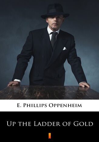 Up the Ladder of Gold E. Phillips Oppenheim - okladka książki