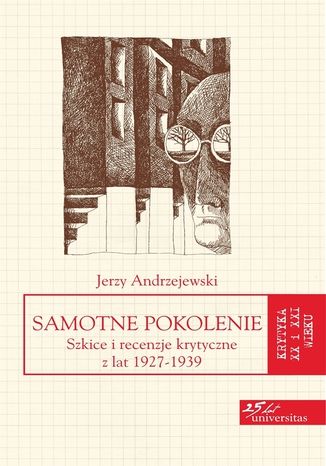 Samotne pokolenie. Szkice i recenzje krytyczne z lat 1927-1939 Jerzy Andrzejewski - okladka książki