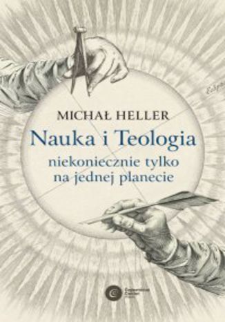 Nauka i Teologia - niekoniecznie tylko na jednej planecie Michał Heller - okladka książki