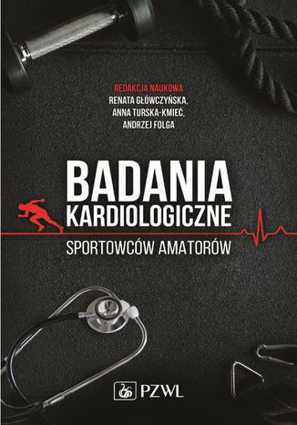 Badania kardiologiczne sportowców amatorów Renata Główczyńska, Anna Turska-Kmieć, Andrzej Folga - okladka książki