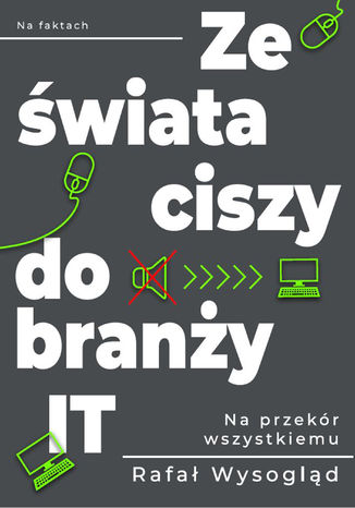 Ze świata ciszy do branży IT Rafał Wysogląd - okladka książki