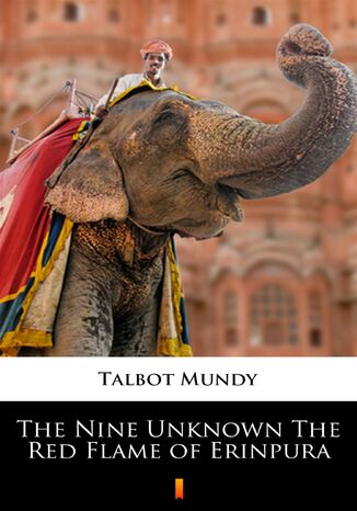 The Nine Unknown The Red Flame of Erinpura Talbot Mundy - okladka książki