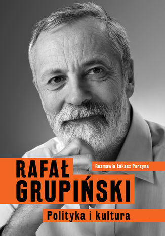 Polityka i kultura Rafał Grupiński, Łukasz Perzyna - okladka książki