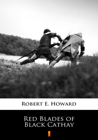 Red Blades of Black Cathay Robert E. Howard - okladka książki