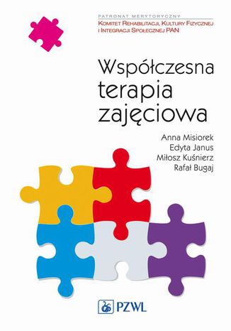 Współczesna terapia zajęciowa. Od teorii do praktyki Edyta Janus, Anna Misiorek, Miłosz Kuśnierz, Rafał Bugaj - okladka książki