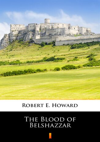 The Blood of Belshazzar Robert E. Howard - okladka książki