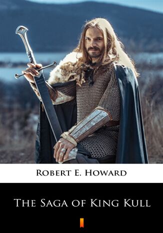The Saga of King Kull Robert E. Howard - okladka książki
