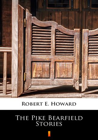 The Pike Bearfield Stories Robert E. Howard - okladka książki