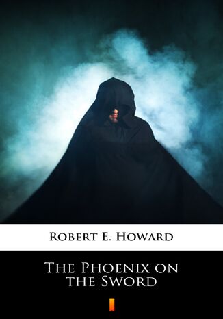 The Phoenix on the Sword Robert E. Howard - okladka książki