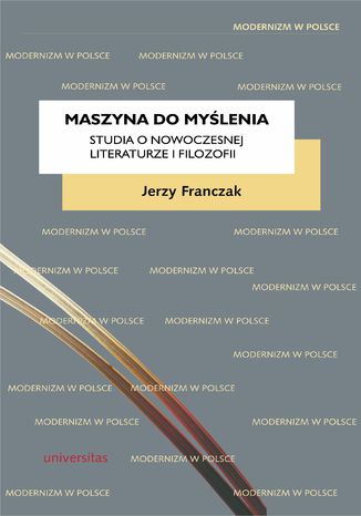 Maszyna do myślenia. Studia o nowoczesnej literaturze i filozofii Jerzy Franczak - okladka książki