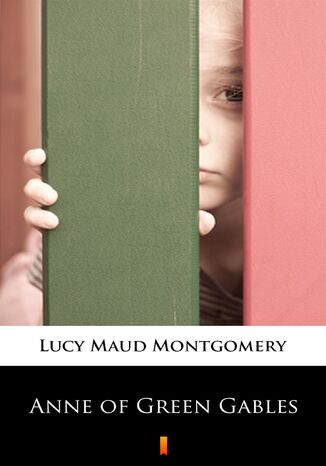 Anne of Green Gables Lucy Maud Montgomery - okladka książki