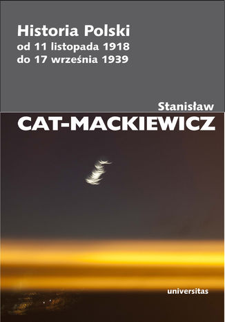 Historia Polski od 11 listopada 1918 do 17 września 1939 Stanisław Cat-Mackiewicz - okladka książki