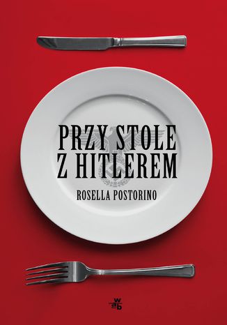 Przy stole z Hitlerem Rosella Postorino - okladka książki