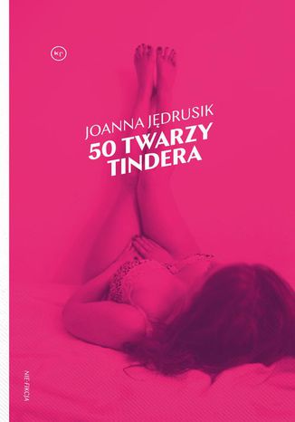 50 twarzy Tindera Joanna Jędrusik - okladka książki