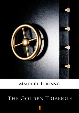 The Golden Triangle. The Return of Arsene Lupin Maurice Leblanc - okladka książki