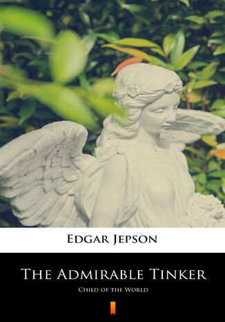 The Admirable Tinker. Child of the World Edgar Jepson - okladka książki