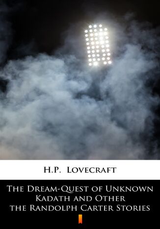 The Dream-Quest of Unknown Kadath and Other the Randolph Carter Stories H.P. Lovecraft - okladka książki