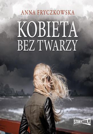 Kobieta bez twarzy Anna Fryczkowska - okladka książki